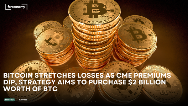 BITCOIN STRETCHES LOSSES AS CME PREMIUMS DIP, STRATEGY AIMS TO PURCHASE $2 BILLION WORTH OF BTC