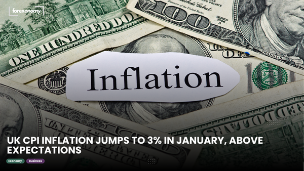 UK CPI INFLATION JUMPS TO 3% IN JANUARY, ABOVE EXPECTATIONS