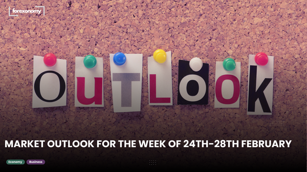 MARKET OUTLOOK FOR THE WEEK OF 24TH-28TH FEBRUARY