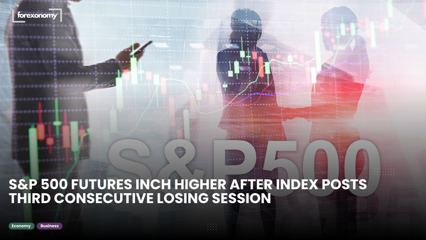 S&P 500 FUTURES INCH HIGHER AFTER INDEX POSTS THIRD CONSECUTIVE LOSING SESSION