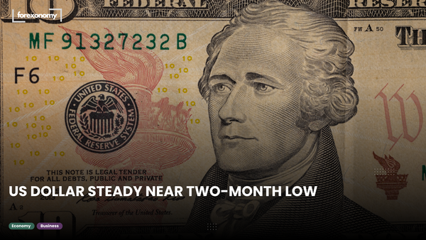 US DOLLAR STEADY NEAR TWO-MONTH LOW
