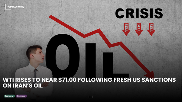 WTI RISES TO NEAR $71.00 FOLLOWING FRESH US SANCTIONS ON IRAN’S OIL