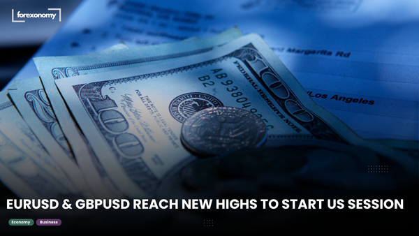 EURUSD & GBPUSD REACH NEW HIGHS TO START US SESSION