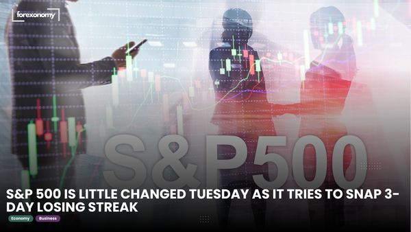 S&P 500 IS LITTLE CHANGED TUESDAY AS IT TRIES TO SNAP 3-DAY LOSING STREAK