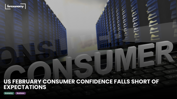 US FEBRUARY CONSUMER CONFIDENCE FALLS SHORT OF EXPECTATIONS