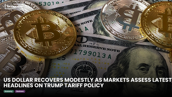 US DOLLAR RECOVERS MODESTLY AS MARKETS ASSESS LATEST HEADLINES ON TRUMP TARIFF POLICY