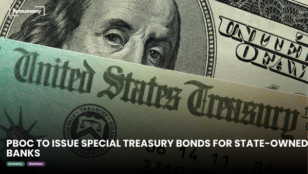 PBOC TO ISSUE SPECIAL TREASURY BONDS FOR STATE-OWNED BANKS