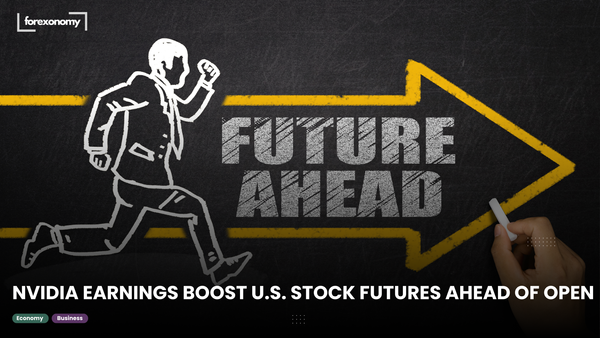 NVIDIA EARNINGS BOOST U.S. STOCK FUTURES AHEAD OF OPEN