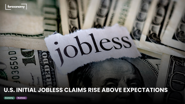 U.S. INITIAL JOBLESS CLAIMS RISE ABOVE EXPECTATIONS