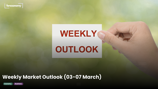 Weekly Market Outlook (03-07 March)