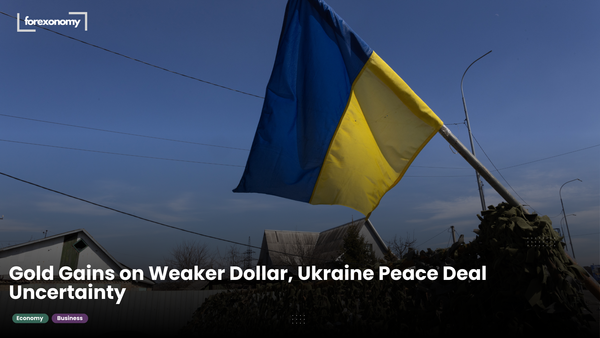 Gold Gains on Weaker Dollar, Ukraine Peace Deal Uncertainty