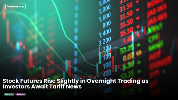 Stock Futures Rise Slightly in Overnight Trading as Investors Await Tariff News