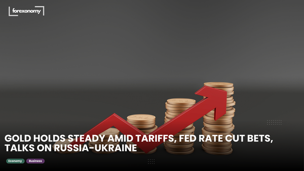 GOLD HOLDS STEADY AMID TARIFFS, FED RATE CUT BETS, TALKS ON RUSSIA-UKRAINE
