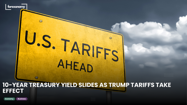 10-YEAR TREASURY YIELD SLIDES AS TRUMP TARIFFS TAKE EFFECT