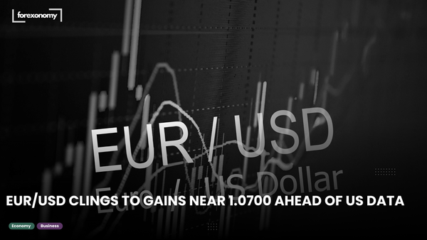 EUR/USD CLINGS TO GAINS NEAR 1.0700 AHEAD OF US DATA