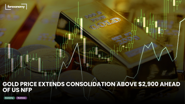 GOLD PRICE EXTENDS CONSOLIDATION ABOVE $2,900 AHEAD OF US NFP