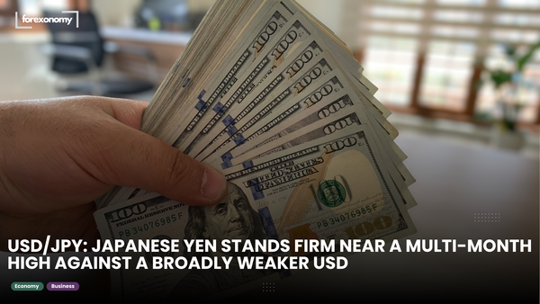 USD/JPY: JAPANESE YEN STANDS FIRM NEAR A MULTI-MONTH HIGH AGAINST A BROADLY WEAKER USD