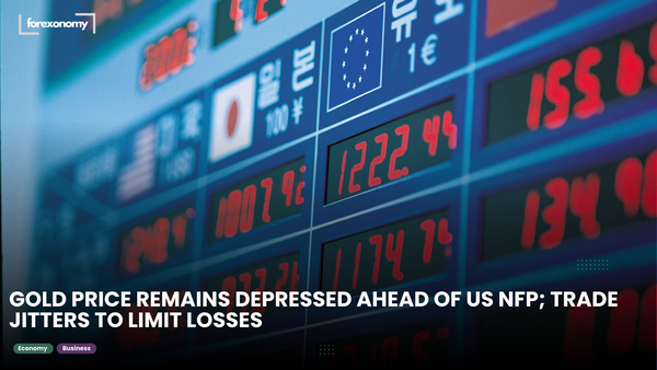 GOLD PRICE REMAINS DEPRESSED AHEAD OF US NFP; TRADE JITTERS TO LIMIT LOSSES