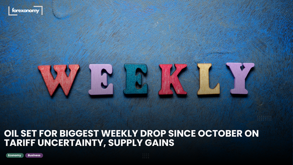 OIL SET FOR BIGGEST WEEKLY DROP SINCE OCTOBER ON TARIFF UNCERTAINTY, SUPPLY GAINS