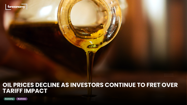 OIL PRICES DECLINE AS INVESTORS CONTINUE TO FRET OVER TARIFF IMPACT