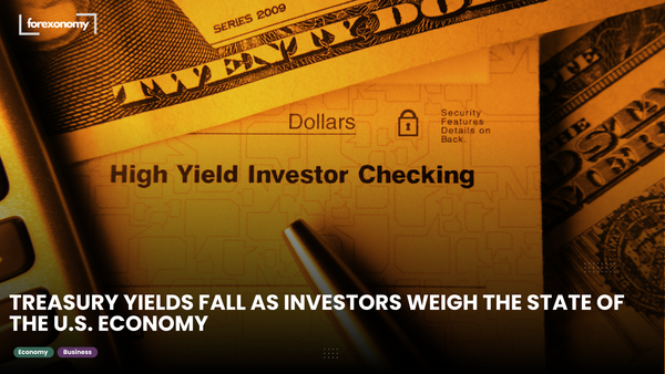 TREASURY YIELDS FALL AS INVESTORS WEIGH THE STATE OF THE U.S. ECONOMY