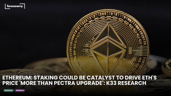 ETHEREUM: STAKING COULD BE CATALYST TO DRIVE ETH'S PRICE 'MORE THAN PECTRA UPGRADE': K33 RESEARCH