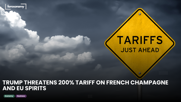 TRUMP THREATENS 200% TARIFF ON FRENCH CHAMPAGNE AND EU SPIRITS