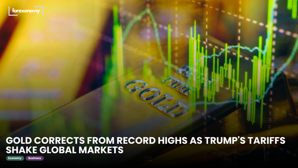 GOLD CORRECTS FROM RECORD HIGHS AS TRUMP'S TARIFFS SHAKE GLOBAL MARKETS