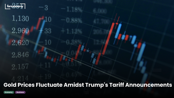 Gold Prices Fluctuate Amidst Trump's Tariff Announcements