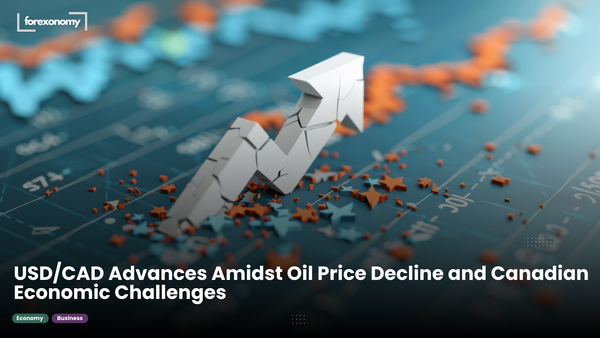 USD/CAD Advances Amidst Oil Price Decline and Canadian Economic Challenges