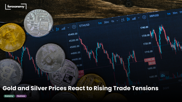 Gold and Silver Prices React to Rising Trade Tensions