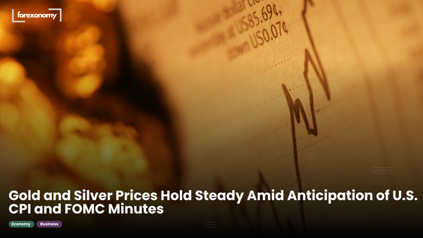 Gold and Silver Prices Hold Steady Amid Anticipation of U.S. CPI and FOMC Minutes