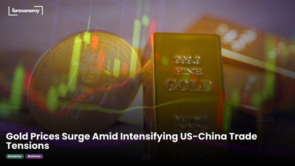 Gold Prices Surge Amid Intensifying US-China Trade Tensions