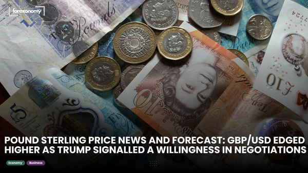 POUND STERLING PRICE NEWS AND FORECAST: GBP/USD EDGED HIGHER AS TRUMP SIGNALLED A WILLINGNESS IN NEGOTIATIONS