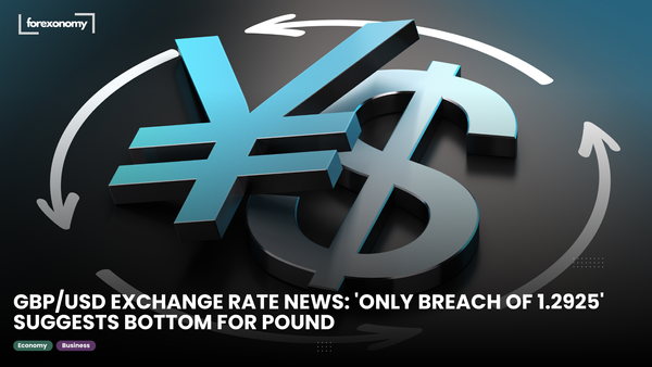 GBP/USD EXCHANGE RATE NEWS: 'ONLY BREACH OF 1.2925' SUGGESTS BOTTOM FOR POUND