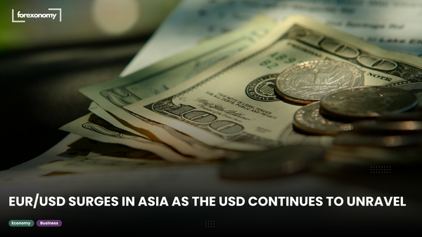EUR/USD SURGES IN ASIA AS THE USD CONTINUES TO UNRAVEL