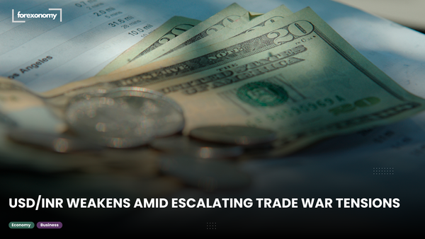 USD/INR WEAKENS AMID ESCALATING TRADE WAR TENSIONS