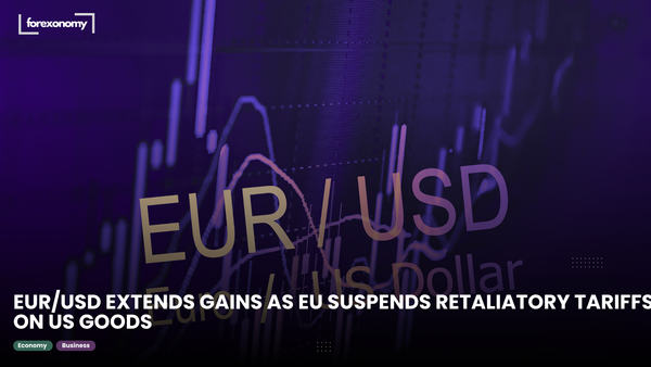 EUR/USD EXTENDS GAINS AS EU SUSPENDS RETALIATORY TARIFFS ON US GOODS