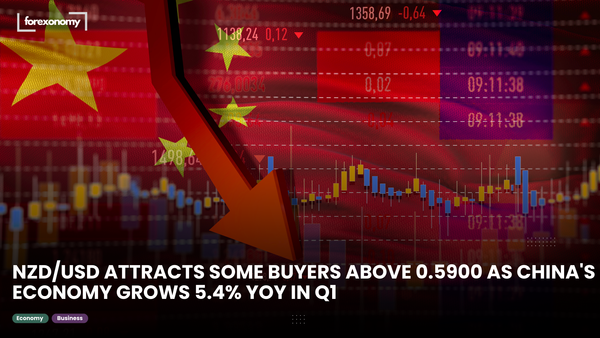 NZD/USD ATTRACTS SOME BUYERS ABOVE 0.5900 AS CHINA'S ECONOMY GROWS 5.4% YOY IN Q1