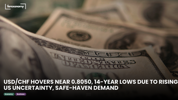 USD/CHF HOVERS NEAR 0.8050, 14-YEAR LOWS DUE TO RISING US UNCERTAINTY, SAFE-HAVEN DEMAND