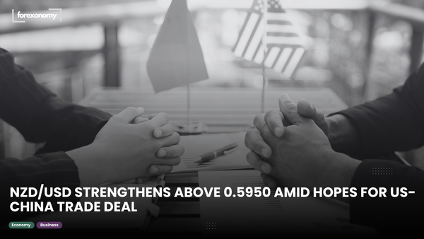 NZD/USD STRENGTHENS ABOVE 0.5950 AMID HOPES FOR US-CHINA TRADE DEAL