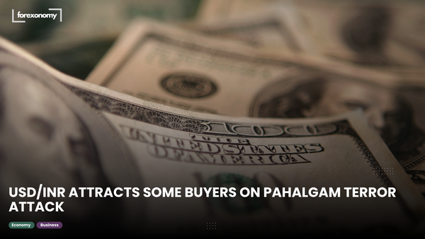 USD/INR ATTRACTS SOME BUYERS ON PAHALGAM TERROR ATTACK