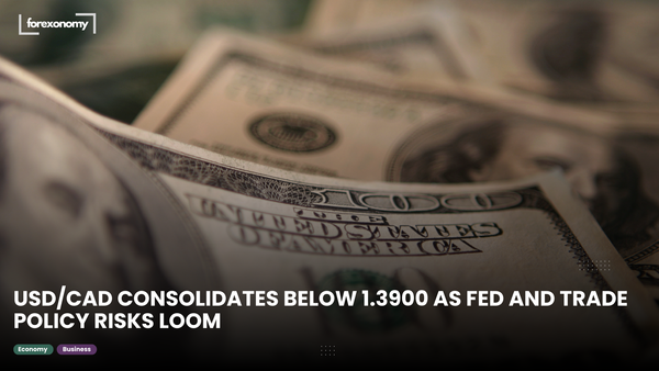 USD/CAD CONSOLIDATES BELOW 1.3900 AS FED AND TRADE POLICY RISKS LOOM