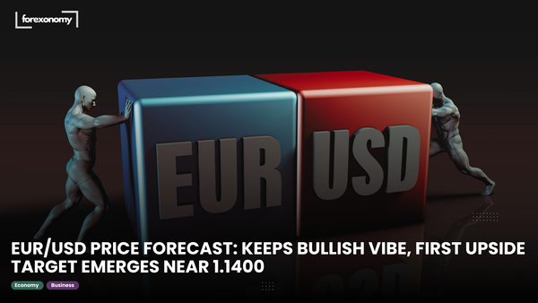 EUR/USD PRICE FORECAST: KEEPS BULLISH VIBE, FIRST UPSIDE TARGET EMERGES NEAR 1.1400