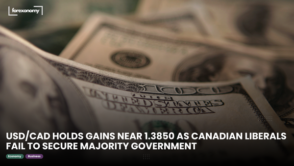 USD/CAD HOLDS GAINS NEAR 1.3850 AS CANADIAN LIBERALS FAIL TO SECURE MAJORITY GOVERNMENT